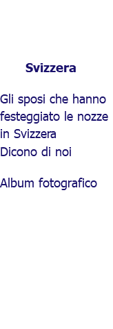 ﷯Svizzera Gli sposi che hanno festeggiato le nozze in Svizzera Dicono di noi Album fotografico 