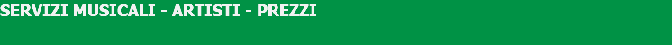 SERVIZI MUSICALI - ARTISTI - PREZZI 
