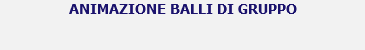ANIMAZIONE BALLI DI GRUPPO